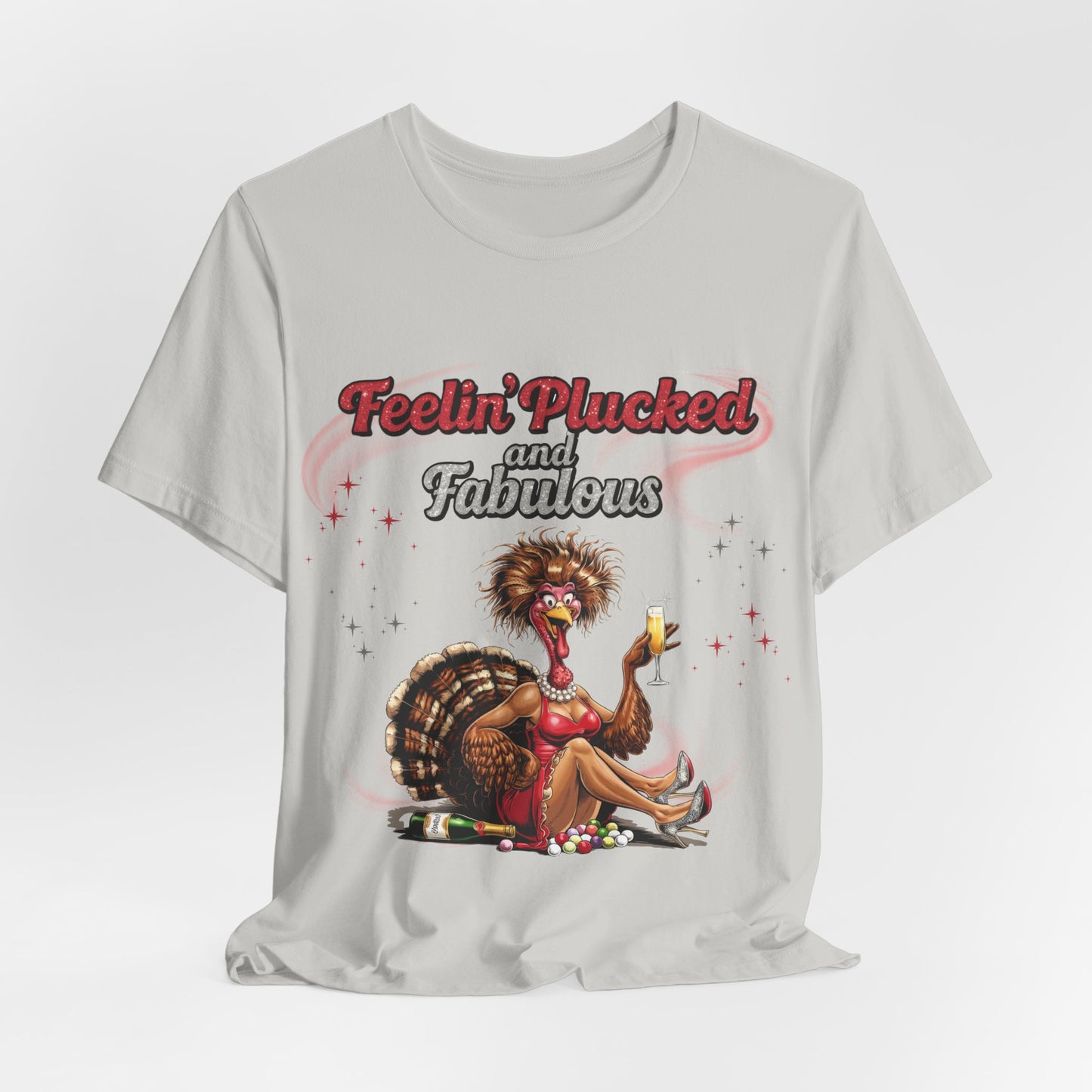 Feelin’ Plucked and Fabulous Thanksgiving Shirt | Funny Turkey Graphic Tee