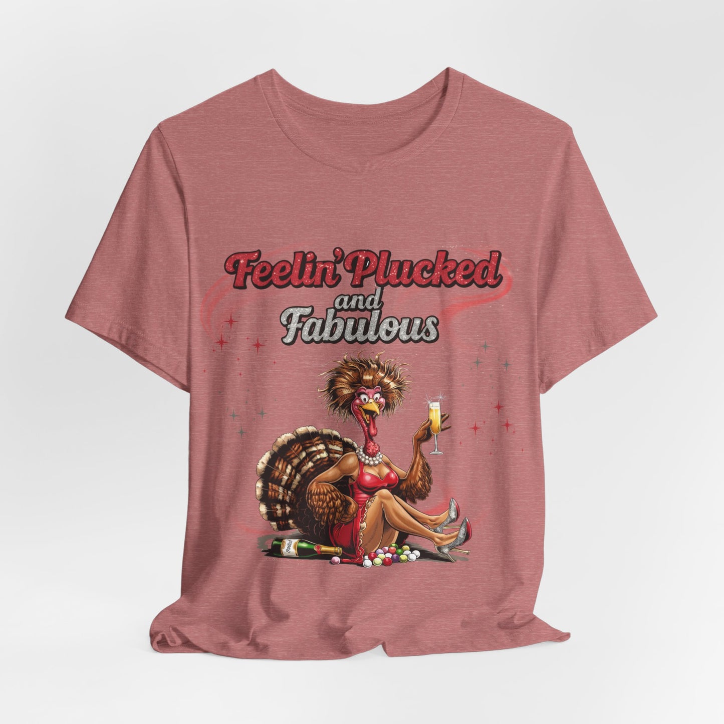 Feelin’ Plucked and Fabulous Thanksgiving Shirt | Funny Turkey Graphic Tee