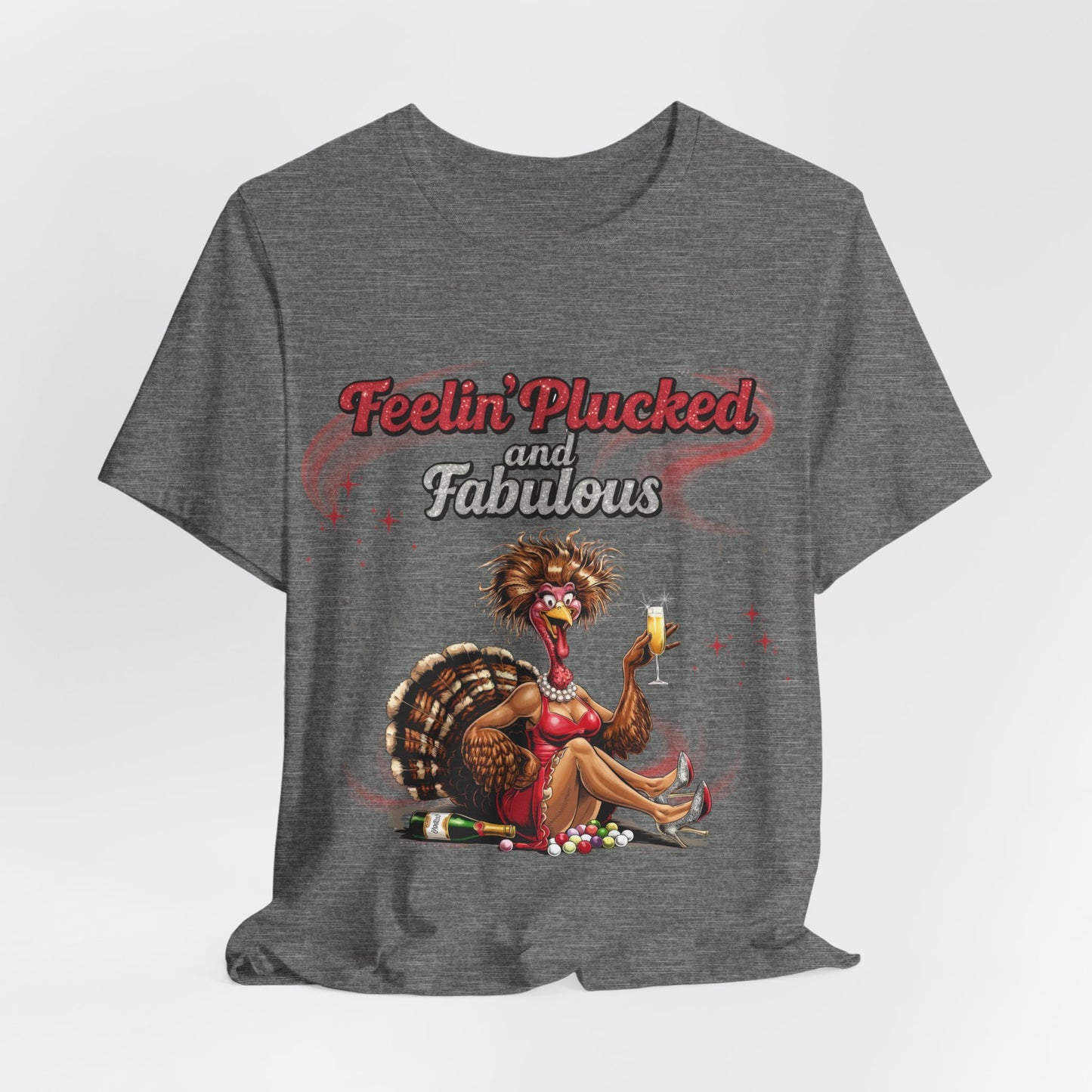 Feelin’ Plucked and Fabulous Thanksgiving Shirt | Funny Turkey Graphic Tee